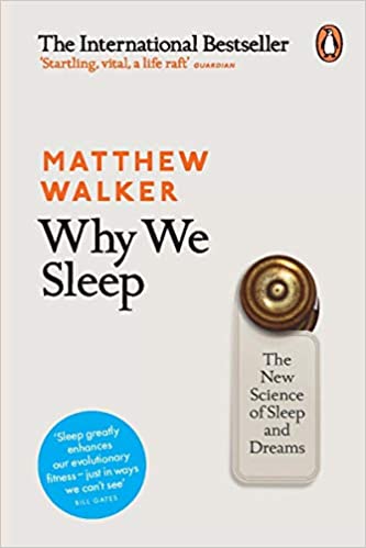 Why We Sleep: The New Science of Sleep and Dreams